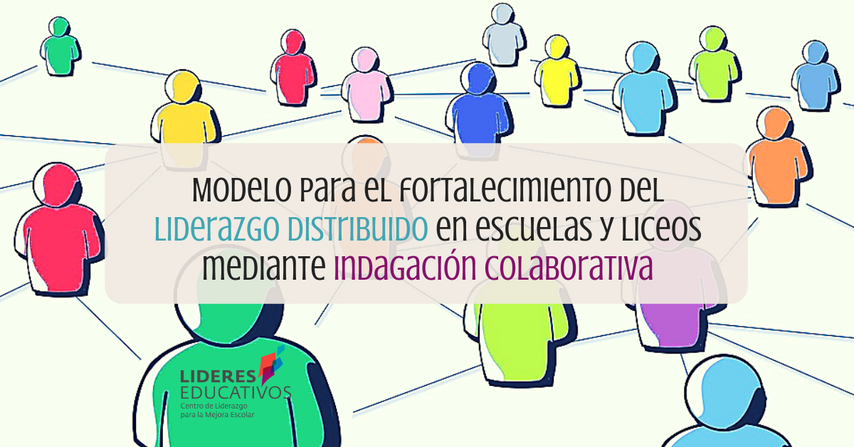 Modelo para el fortalecimiento del liderazgo distribuido en escuelas y  liceos mediante indagación colaborativa